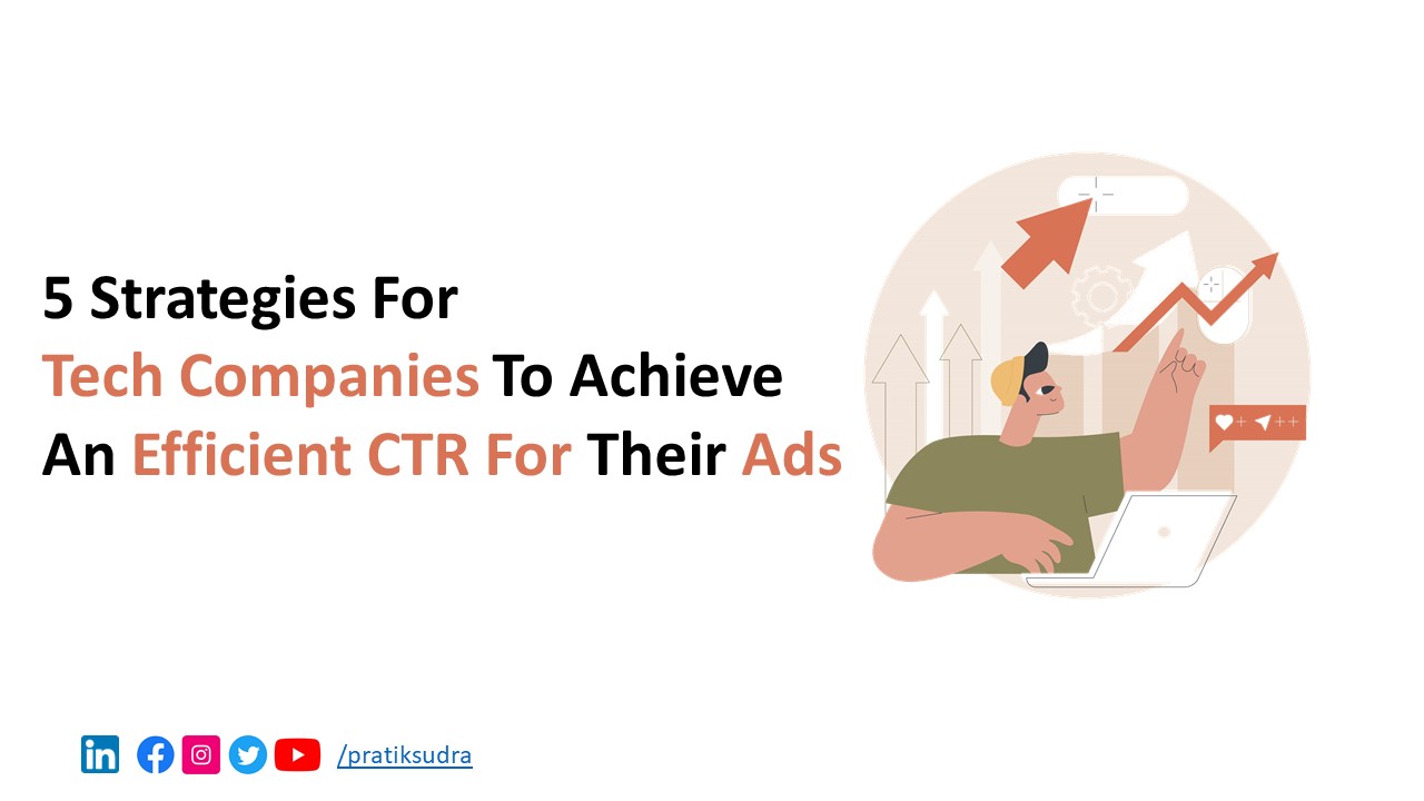 5 Strategies for Tech Companies to Achieve an Efficient CTR for Their Ads