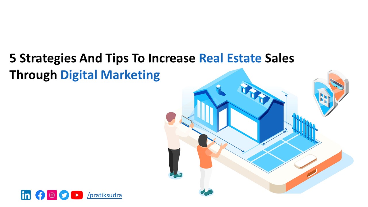 How to Increase Real Estate Sales through Digital Marketing: Strategies and Tips