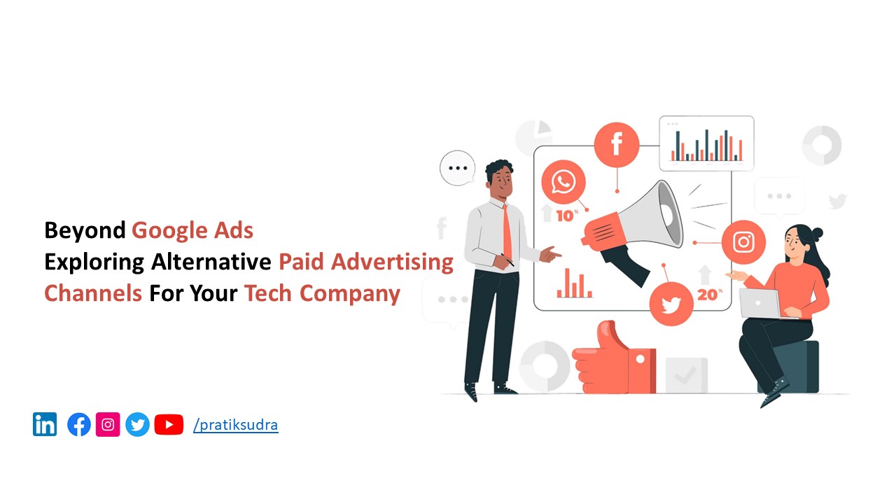 Beyond Google Ads - Exploring Alternative Paid Advertising Channels for Your Tech Company