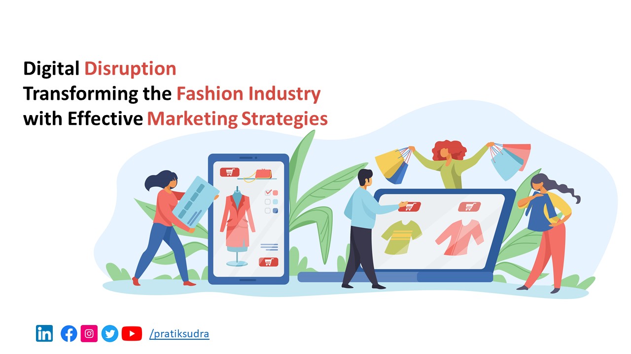 Digital Disruption: Transforming the Fashion Industry with Effective Marketing Strategies