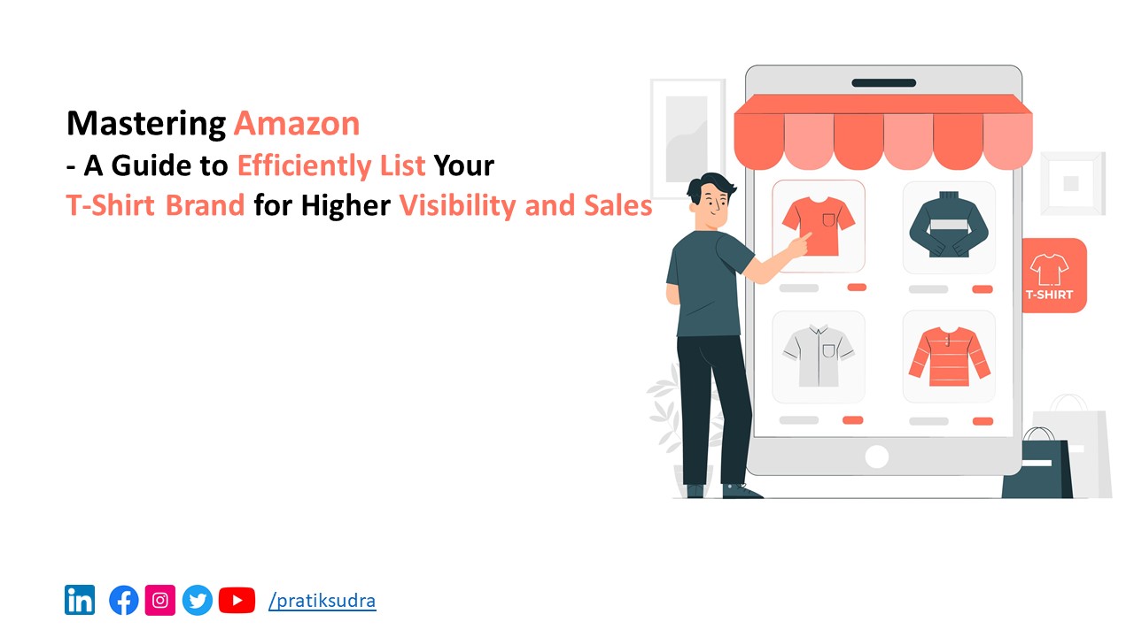 Mastering Amazon: A Guide to Efficiently List Your T-Shirt Brand for Higher Visibility and Sales