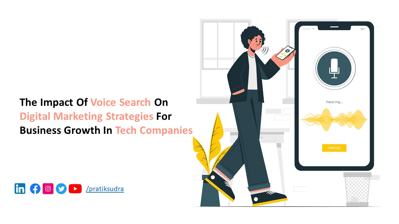 The Impact of Voice Search on Digital Marketing Strategies for Business Growth in Tech Companies 