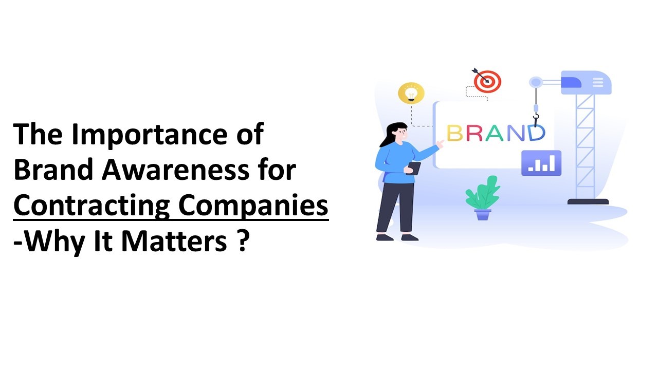 The Importance of Brand Awareness for Contracting Companies - Why It Matters