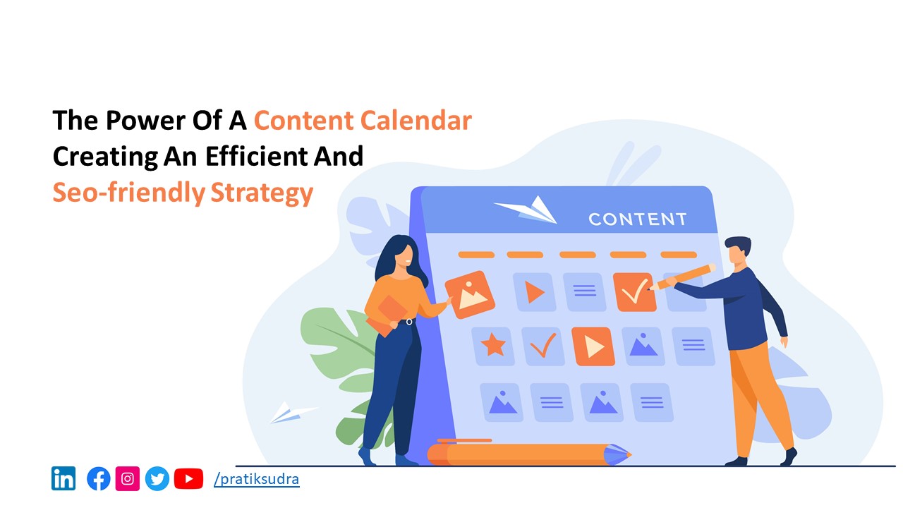 The Power of a Content Calendar: Creating an Efficient and SEO-Friendly Strategy