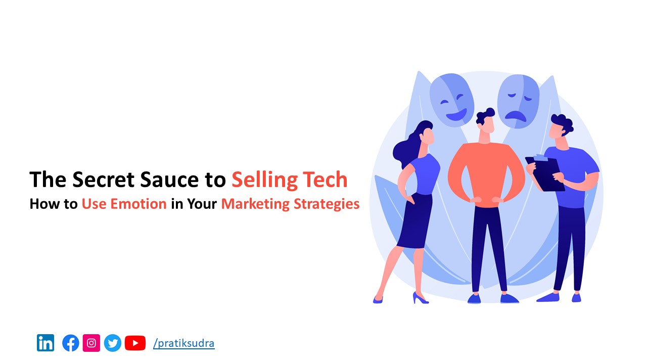 The Secret Sauce to Selling Tech - How to Use Emotion in Your Marketing Strategies