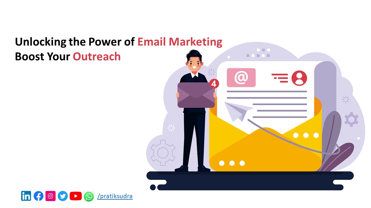 Unlocking the Power of Email Marketing: Boost Your Outreach